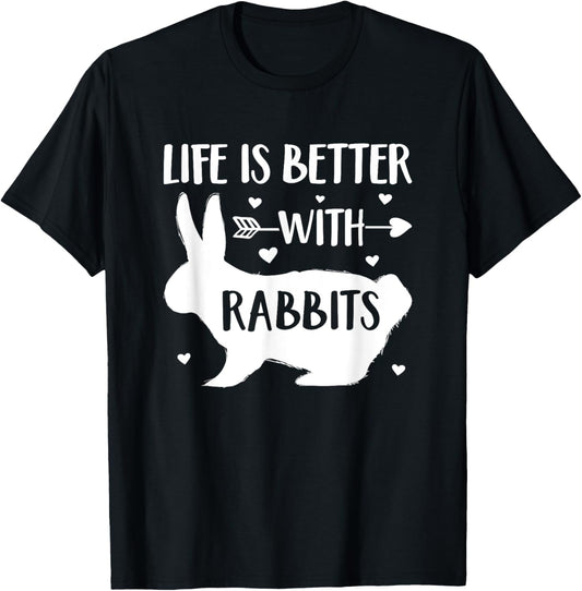 Rabbit Lover Gift 'Life Is Better with Rabbits' Funny Rabbit T-Shirt